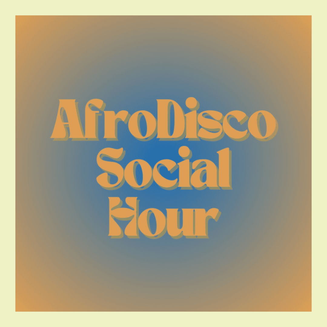 text reads: afro disco social hour in yellow sits on top of blue and orange background